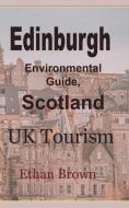 Edinburgh Environmental Guide, Scotland di ETHAN BROWN edito da Lightning Source Uk Ltd