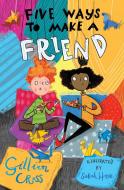 Five Ways To Make A Friend di Gillian Cross edito da Barrington Stoke Ltd