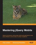 Mastering Jquery Mobile di Chip Lambert, Shreerang Patwardhan edito da PACKT PUB
