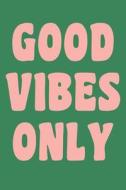 GOOD VIBES ONLY di Petite Pomegranate Journals edito da INDEPENDENTLY PUBLISHED