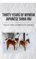 Thirty Years of Mymsin Japanese Shiba Inu di Miriam Clews edito da New Generation Publishing