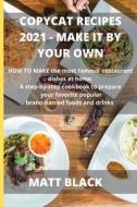 COPYCAT RECIPES  2021 MAKE IT BY YOUR OWN