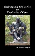 Hydriotaphia (Urn Buriall) and the Garden of Cyrus di Thomas Browne edito da Benediction Books
