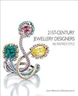 21st-Century Jewellery Designers di Juliet Weir-De La Rochefoucauld edito da ACC Art Books
