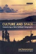 Culture and Space: Conceiving a New Cultural Geography di Joel Bonnemaison edito da PAPERBACKSHOP UK IMPORT