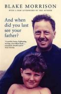 And When Did You Last See Your Father? di Blake Morrison edito da Granta Books
