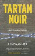 Tartan Noir di Len Wanner edito da FREIGHT BOOKS