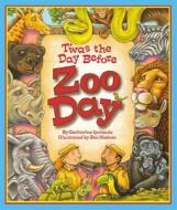 'Twas the Day Before Zoo Day di Catherine Ipcizade edito da Arbordale Publishing