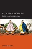 Pathological Bodies di Corinna Wagner edito da Global, Area And International Archive