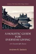 A Holistic Guide for Everyday Living di Andrew R. Sadock edito da Wisdom Moon Publishing