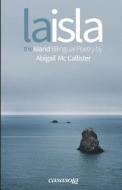 La Isla / The Island: Bilingual Poetry di Abigail MC Callister edito da Casasola Editores