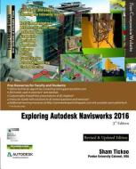 Exploring Autodesk Navisworks 2016, 3rd Edition di Prof Sham Tickoo Purdue Univ edito da Cadcim Technologies