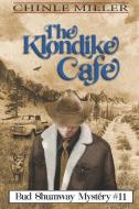 The Klondike Cafe di Chinle Miller edito da LIGHTNING SOURCE INC