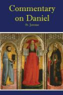 Commetary on Daniel di St. Jerome edito da Dalcassian Publishing Company