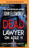 Dead Lawyer On Aisle 11 di JOHN ELLSWORTH edito da Brilliance Audio