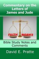 Commentary on the Letters of James and Jude: Bible Study Notes and Comments di David E. Pratte edito da Createspace Independent Publishing Platform