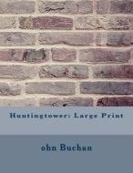 Huntingtower: Large Print di Ohn Buchan edito da Createspace Independent Publishing Platform