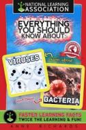 National Learning Association Everything You Should Know about Viruses and Bacteria Faster Learning Facts di Anne Richards edito da Createspace Independent Publishing Platform