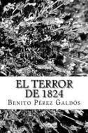 El Terror de 1824 di Benito Perez Galdos edito da Createspace Independent Publishing Platform