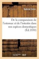 De La Comparaison De L'estomac Et De L'intestin Dans Nos Especes Domestiques di COLIN-G edito da Hachette Livre - BNF