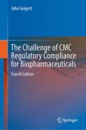The Challenge of CMC Regulatory Compliance for Biopharmaceuticals di John Geigert edito da Springer Nature Switzerland