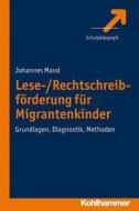 Lese-/Rechtschreibförderung für Migrantenkinder di Johannes Mand edito da Kohlhammer W.
