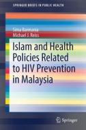 Islam And Health Policies Related To Hiv Prevention In Malaysia di Sima Barmania, Michael J. Reiss edito da Springer International Publishing Ag