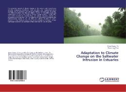 Adaptation to Climate Change on the Saltwater Intrusion in Estuaries di Doan Quang Tri, Tran Hong Thai edito da LAP Lambert Academic Publishing