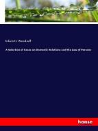 A Selection of Cases on Domestic Relations and the Law of Persons di Edwin H. Woodruff edito da hansebooks