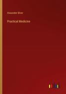 Practical Medicine di Alexander Silver edito da Outlook Verlag