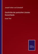 Geschichte der poetischen Literatur Deutschlands di Joseph Freiherr Von Eichendorff edito da Salzwasser-Verlag