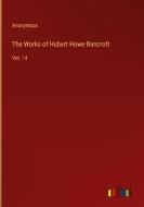 The Works of Hubert Howe Bancroft di Anonymous edito da Outlook Verlag