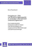 Ertragsteuern, Zölle und Verrechnungspreispolitik im einstufigen internationalen Unterordnungskonzern di Bruno Rauenbusch edito da Lang, Peter GmbH
