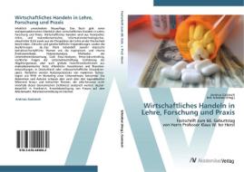 Wirtschaftliches Handeln in Lehre, Forschung und Praxis di Andreas Gadatsch edito da AV Akademikerverlag