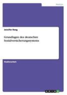 Grundlagen des deutschen Sozialversicherungssystems di Jennifer Reeg edito da GRIN Publishing