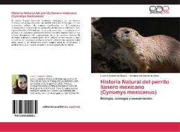 Historia Natural del perrito llanero mexicano (Cynomys mexicanus) di Lucero Landeros Neave, Cristina García De la Peña edito da EAE