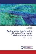 Design aspects of marine gill nets of Ratnagiri, Maharashtra, India di Tousif Kazi, Ashish Mohite edito da LAP Lambert Academic Publishing