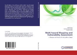 Multi-hazard Mapping and Vulnerability Assessment di Laxmi Thapa, Sanjeev Kumar Raut, Shrijana Panta edito da LAP Lambert Academic Publishing