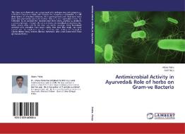 Antimicrobial Activity in Ayurveda& Role of herbs on Gram-ve Bacteria di Atanu Patra, Asit Panja edito da LAP Lambert Academic Publishing