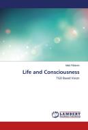 Life and Consciousness di Matti Pitkänen edito da LAP Lambert Academic Publishing