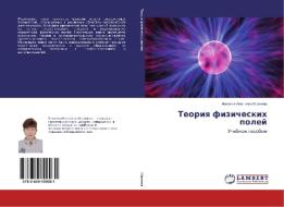 Teoriya fizicheskih polej di Natal'ya Ivanovna Miheeva edito da LAP Lambert Academic Publishing