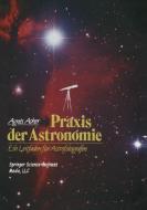 Praxis der Astronomie di Agnes Acker edito da Springer Berlin Heidelberg