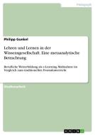 Lehren und Lernen in der Wissensgesellschaft. Eine metaanalytische Betrachtung di Philipp Gunkel edito da GRIN Verlag