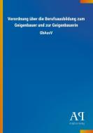 Verordnung über die Berufsausbildung zum Geigenbauer und zur Geigenbauerin edito da Outlook Verlag