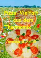 Pizza-Vielfalt aus dem Thermomix di Vanessa Schmidt edito da Books on Demand
