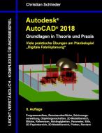 Autodesk AutoCAD 2018 - Grundlagen in Theorie und Praxis di Christian Schlieder edito da Books on Demand