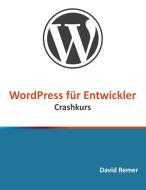 WordPress für Entwickler di David Remer edito da Books on Demand