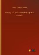 History of Civilization in England di Henry Thomas Buckle edito da Outlook Verlag