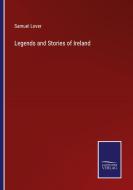 Legends and Stories of Ireland di Samuel Lover edito da Salzwasser-Verlag