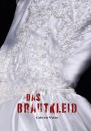 Das Brautkleid di Gabriele Walter edito da Books on Demand